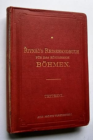 Rivnac`s Reisehandbuch für das Königreich Böhmen. Textband. Unveränderte, Ausgabe. Prag, Franz Ri...