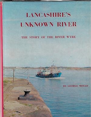 Bild des Verkufers fr Lancashire's Unknown River The Story of the River Wyre zum Verkauf von Walden Books