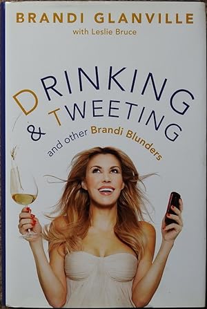 Drinking and Tweeting : And Other Brandi Blunders