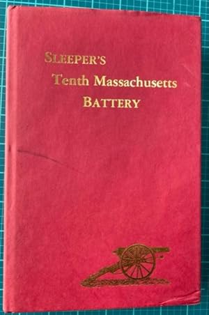 Seller image for THE HISTORY OF THE TENTH MASSACHUSETTS BATTERY OF LIGHT ARTILLERY in the War of the Rebellion for sale by NorthStar Books