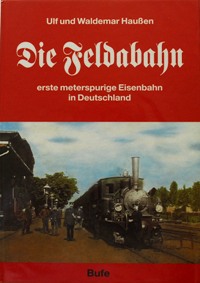 Immagine del venditore per Die Feldabahn : Erste meterspurige Eisenbahn in Deutschland venduto da Martin Bott Bookdealers Ltd