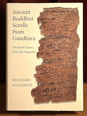 Ancient Buddhist Scrolls from Gandhara: The British Library Kharosthi Fragments