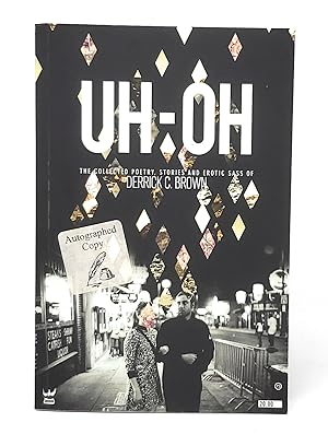 Bild des Verkufers fr UH-OH: The Collected Poetry, Stories and Erotic Sass of Derrick C. Brown SIGNED zum Verkauf von Underground Books, ABAA