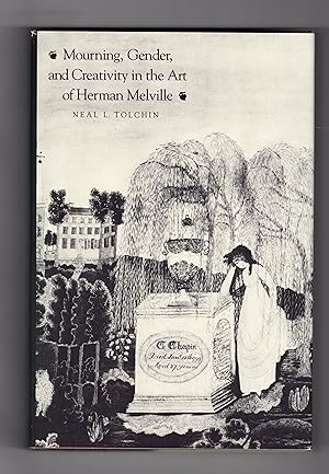 Seller image for MOURNING, GENDER, AND CREATIVITY IN THE ART OF HERMAN MELVILLE for sale by BOOKFELLOWS Fine Books, ABAA