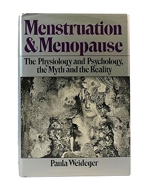 Image du vendeur pour MENSTRUATION AND MENOPAUSE. The Physiology and Psychology, the Myth and the Reality mis en vente par Rare Book Cellar