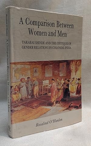 Seller image for A Comparison Between Women and Men: Tarabai Shinde and the critique of gender relations in colonial India for sale by Book House in Dinkytown, IOBA