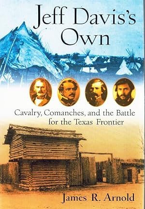 Seller image for JEFF DAVIS'S OWN Cavalry, Comanches, and the Battle for the Texas Frontier for sale by Z-A LLC