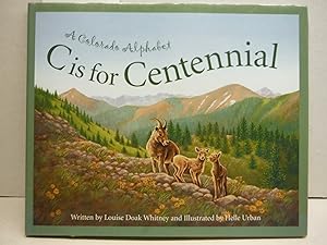 Seller image for C Is for Centennial : A Colorado Alphabet (Alphabet Series) for sale by Imperial Books and Collectibles