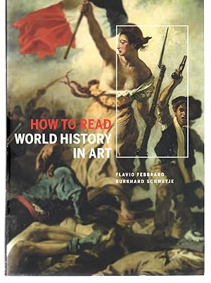 Bild des Verkufers fr How to Read World History in Art: From the Code of Hammurabit to September 11 zum Verkauf von EdmondDantes Bookseller