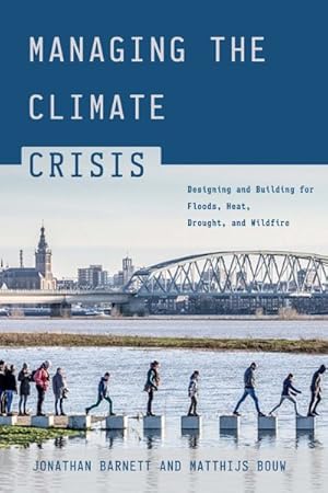Seller image for Managing the Climate Crisis : Designing and Building for Floods, Heat, Drought, and Wildfire for sale by GreatBookPrices