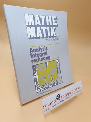 Seller image for Telekolleg 2 ; Mathematik ; Analysis, Integralrechnung for sale by Roland Antiquariat UG haftungsbeschrnkt