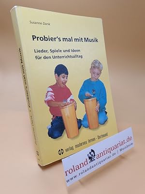 Seller image for Probier's mal mit Musik ; Lieder, Spiele und Ideen fr den Unterrichtsalltag for sale by Roland Antiquariat UG haftungsbeschrnkt