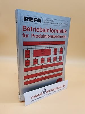 Bild des Verkufers fr Betriebsinformatik fr Produktionsbetriebe Teil: Teil 2., Methoden der Informationsverarbeitung zum Verkauf von Roland Antiquariat UG haftungsbeschrnkt