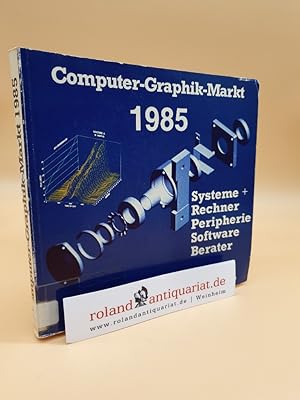 Computer-Graphik-Markt 1985: Ein systematischen Leitfaden durch die Branche