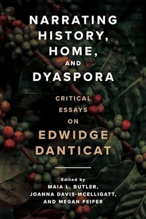Image du vendeur pour Narrating History, Home, and Dyaspora : Critical Essays on Edwidge Danticat mis en vente par GreatBookPrices