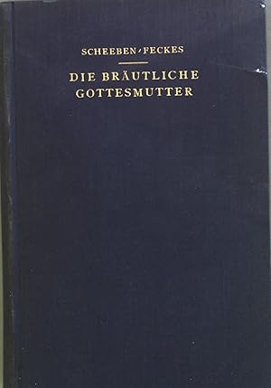 Image du vendeur pour Die Brutliche Gottesmutter : Aus dem Handbuch der Dogmatik herausgehoben und fr weitere Kreise bearbeitet. mis en vente par books4less (Versandantiquariat Petra Gros GmbH & Co. KG)