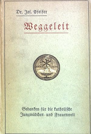Seller image for Weggeleit : Gedanken f. d. kathol. Jungmdchen- u. Frauenwelt. for sale by books4less (Versandantiquariat Petra Gros GmbH & Co. KG)