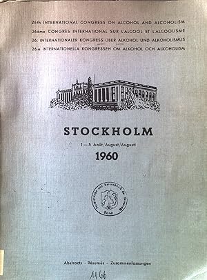 International Congress on Alcohol and Alcoholism , 26th , Stockholm , 1.-5. August 1960 = Der 26....