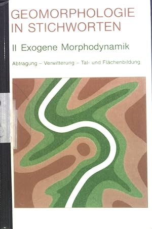 Seller image for Geomorphologie in Stichworten : II. Exogene Morphodynamik : Abtragung - Verwitterung - Tal- und Flchenbildung. for sale by books4less (Versandantiquariat Petra Gros GmbH & Co. KG)