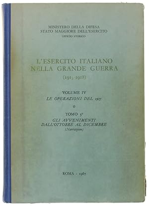 L'ESERCITO ITALIANO NELLA GRANDE GUERRA (1915-1918). VOL. IV. LE OPERAZIONI DEL 1917. Tomo 3°. Gl...