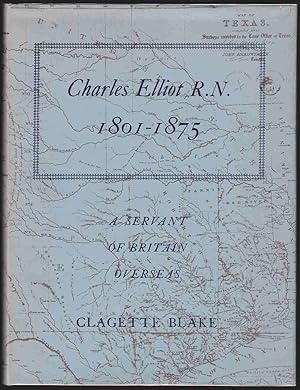 Image du vendeur pour CHARLES ELLIOT R. N. 1801-1875 A Servant of Britain Overseas mis en vente par Easton's Books, Inc.