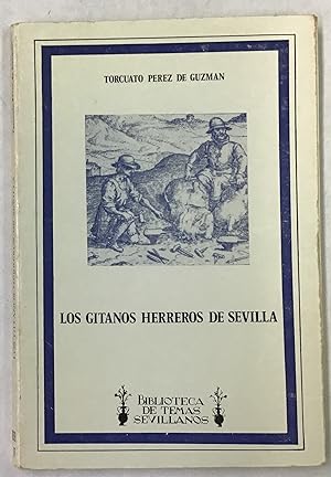 Los gitanos, herreros de Sevilla (Biblioteca de temas sevillanos) (Spanish Edition)