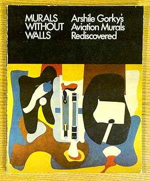 Seller image for Murals Without Walls: Arshile Gorky's Aviation Murals Rediscovered for sale by Pistil Books Online, IOBA