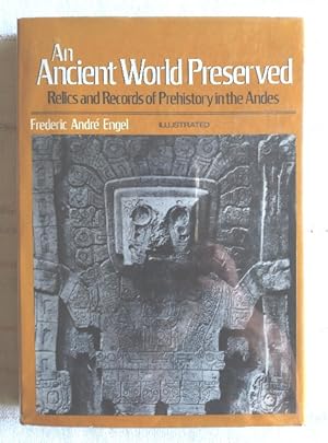 Imagen del vendedor de Ancient World Preserved: Relics and Records of Prehistory in the Andes a la venta por Structure, Verses, Agency  Books