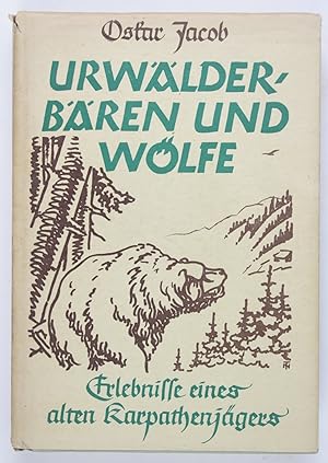 Urwälder, Bären und Wölfe. Erlebnisse eines Karpatenweidmanns