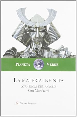 Image du vendeur pour La materia infinita. Strategie del riciclo. mis en vente par FIRENZELIBRI SRL