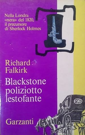 Seller image for Blackstone poliziotto lestofante. Nella Londra nera del 1820, il precursore di Sherlock Holmes. for sale by FIRENZELIBRI SRL