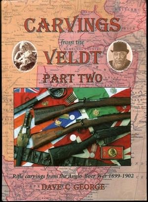 Carvings from the Veldt, Part Two (Rifle Carvings from the Anglo-Boer War 1899-1902) (Limited Edi...