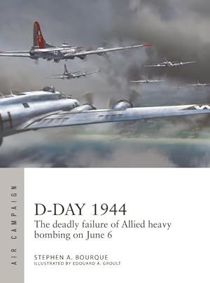 Seller image for D-day 1944 : The Deadly Failure of Allied Heavy Bombing on June 6 for sale by GreatBookPrices