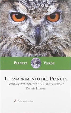 Seller image for Lo smarrimento del pianeta. I cambiamenti climatici e la Green Economy. for sale by FIRENZELIBRI SRL