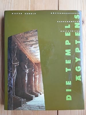 Die Tempel Ägyptens : Götterwohnungen, Kultstätten, Baudenkmäler.