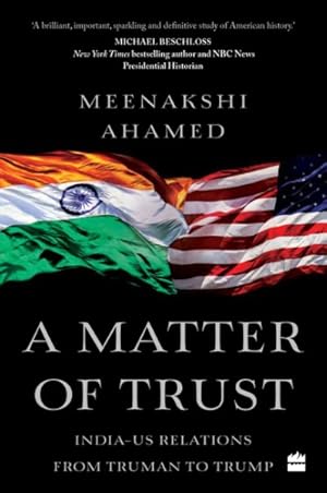 Bild des Verkufers fr Matter of Trust : India-U.S. Relations from Truman to Trump zum Verkauf von GreatBookPrices