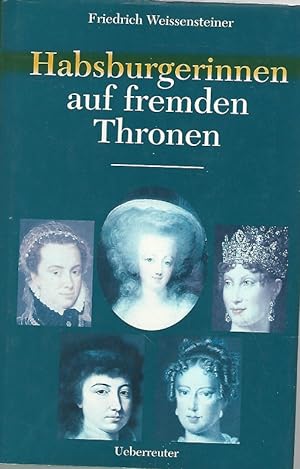 Bild des Verkufers fr Habsburgerinnen auf fremden Thronen. zum Verkauf von Lewitz Antiquariat