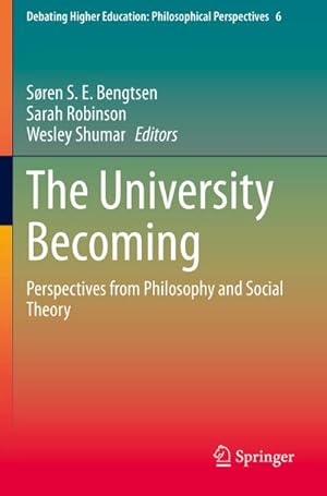 Bild des Verkufers fr The University Becoming : Perspectives from Philosophy and Social Theory zum Verkauf von AHA-BUCH GmbH