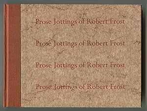 Seller image for Prose Jottings of Robert Frost: Selections from His Notebooks and MIscellaneous Manuscripts for sale by Between the Covers-Rare Books, Inc. ABAA