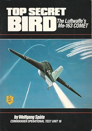 Top Secret. Bird. The Luftwaffe's Me-163 Comet.