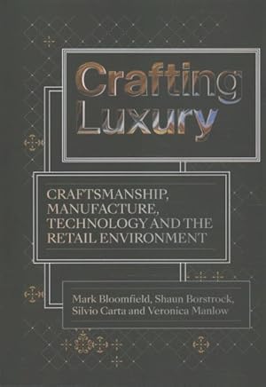 Immagine del venditore per Crafting Luxury : Craftsmanship, Manufacture, Technology and Retail Environments venduto da GreatBookPricesUK