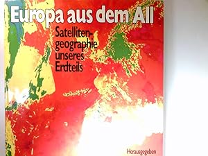 Europa aus dem All : Satellitengeographie unseres Erdteils. Hrsg.: Holger Heuseler. Autoren: Ambr...