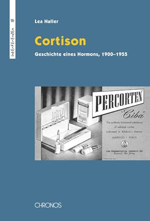 Cortison: Geschichte eines Hormons, 1900-1955 (Interferenzen: Studien zur Kulturgeschichte der Te...