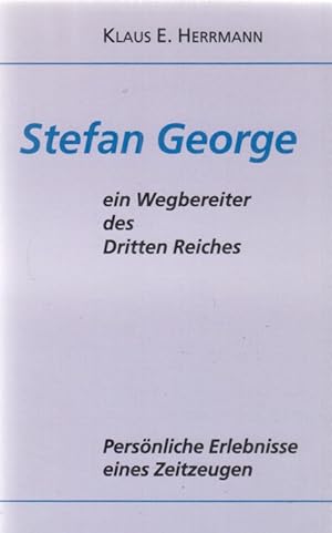 Imagen del vendedor de Stefan George: Ein Wegbereiter des Dritten Reiches. Persnliche Erlebnisse eines Zeitzeugen. a la venta por Fundus-Online GbR Borkert Schwarz Zerfa