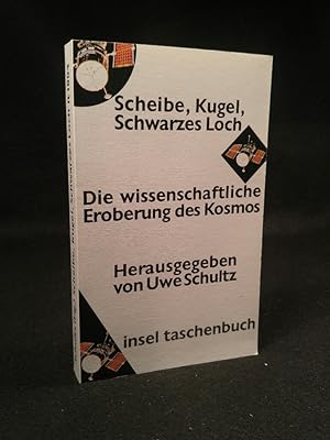 Imagen del vendedor de Scheibe, Kugel, Schwarzes Loch [Neubuch] Die wissenschaftliche Eroberung des Kosmos a la venta por ANTIQUARIAT Franke BRUDDENBOOKS