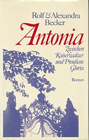 Seller image for Antonia. Zwischen Kaiserwalzer und Preußens Gloria. for sale by Gabis Bücherlager