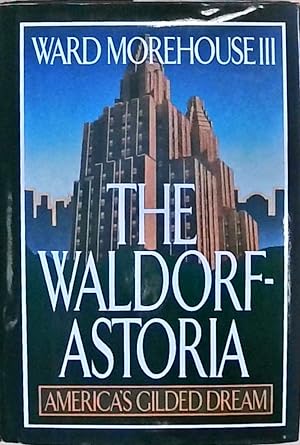 Immagine del venditore per The Waldorf-Astoria: America's Gilded Dream venduto da Berliner Bchertisch eG