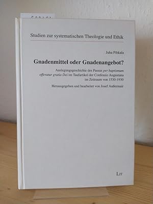 Bild des Verkufers fr Gnadenmittel oder Gnadenangebot? Auslegungsgeschichte des Passus per baptismum offeratur gratia Dei im Taufartikel der Confessio Augustana im Zeitraum von 1530-1930. [Von Juha Pihkala, herausgegeben und bearbeitet von Josef Auermair]. (= Studien zur systematischen Theologie und Ethik, Band 34). zum Verkauf von Antiquariat Kretzer