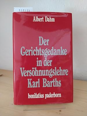 Der Gerichtsgedanke in der Versöhnungslehre Karl Barths. [Von Albert Dahm]. (= Konfessionskundlic...
