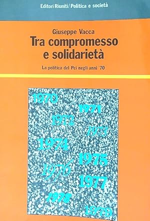 Bild des Verkufers fr Tra compromesso e solidarieta'. La politica del PCI negli anni '70 zum Verkauf von Librodifaccia